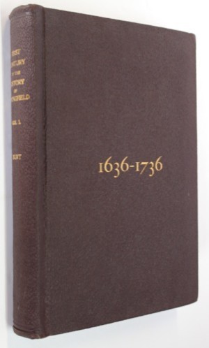 First Century of the History of Springfield, The: The Official Records from 1636 to 1736 With an Historical Review and Biographical Mention of the Foundersby: Burt, H
