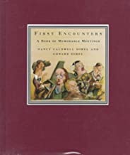 First Encounters: A Book of Memorable Meetingsby: Sorel, Nancy Caldwell and Edward Sorel