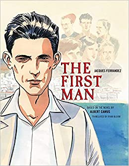 First Man, Theby: Ferrandez , Jacques; Camus, Albert