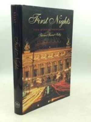 First Nights: Five Musical Premieresby: Kelly, Thomas Forrest