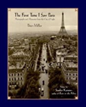 First Time I Saw Paris, The : Photographs and Memories from the City of Light (SIGNED COPY)by: Miller, Peter