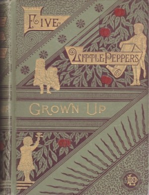 Five Little Peppers Grown Upby: Margaret Sidney 
