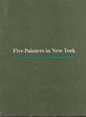 Five Painters in New York: Brad Davis, Bill Jensen, Elizabeth Murray, Gary Stephan, John Torreanoby: Armstrong, Richard & Richard Marshall