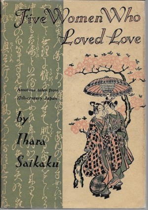 Five Women Who Loved Loveby: Saikaku, Ihara