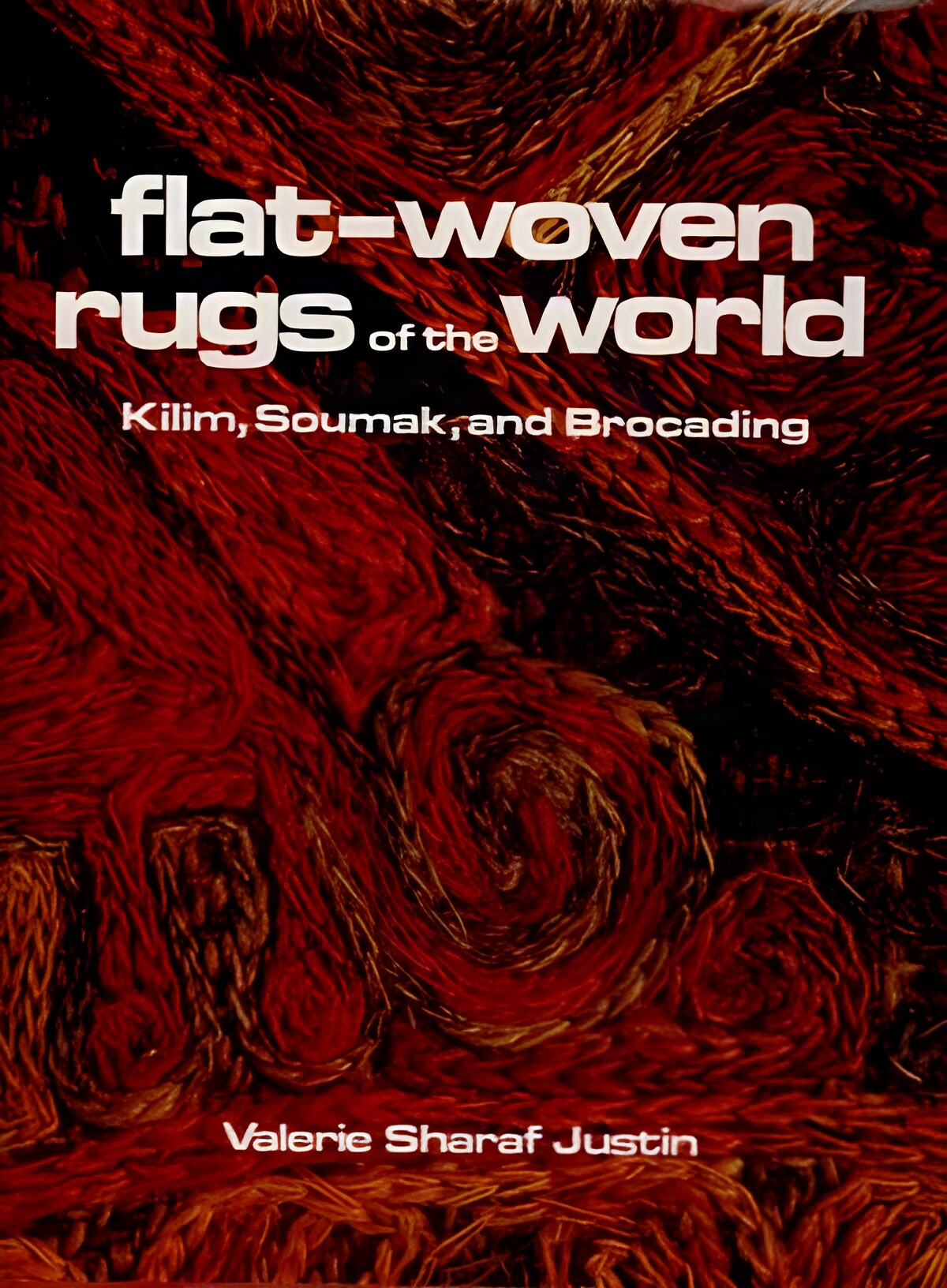 Flat-Woven Rugs of the Worldby: Justin, Valerie Sharef