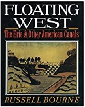 Floating West: The Erie and Other American Canalsby: Bourne, Russell