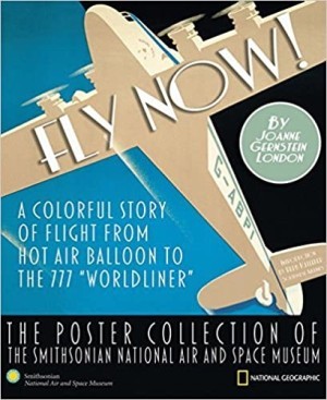 Fly Now!: The Poster Collection of the Smithsonian National Air and Space Museumby: Joanne Gernstein London