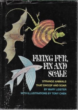 Flying Fur, Fin and Scale: Strange Animals That Swoop and Soarby: Leister, Mary
