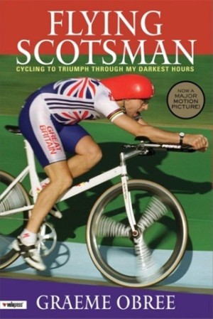 Flying Scotsman : Cycling to Triumph Through My Darkest Hoursby: Graeme Obree