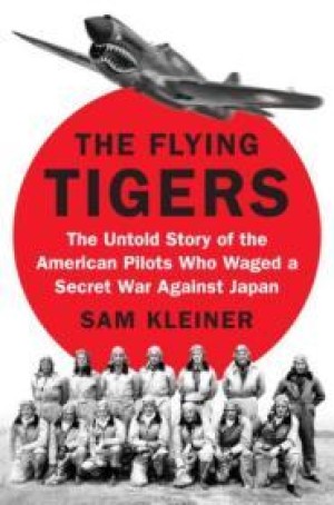 Flying Tigers, The: The Untold Story of the American Pilots Who Waged a Secret War Against Japanby: Kleiner, Sam
