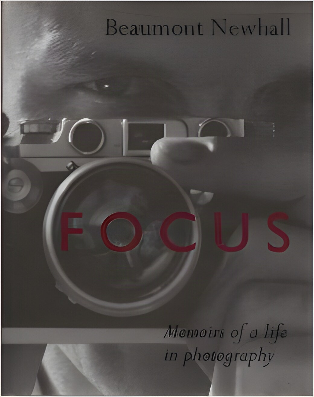 Focus: Memoirs of a Life in Photographyby: Newhall, Beaumont