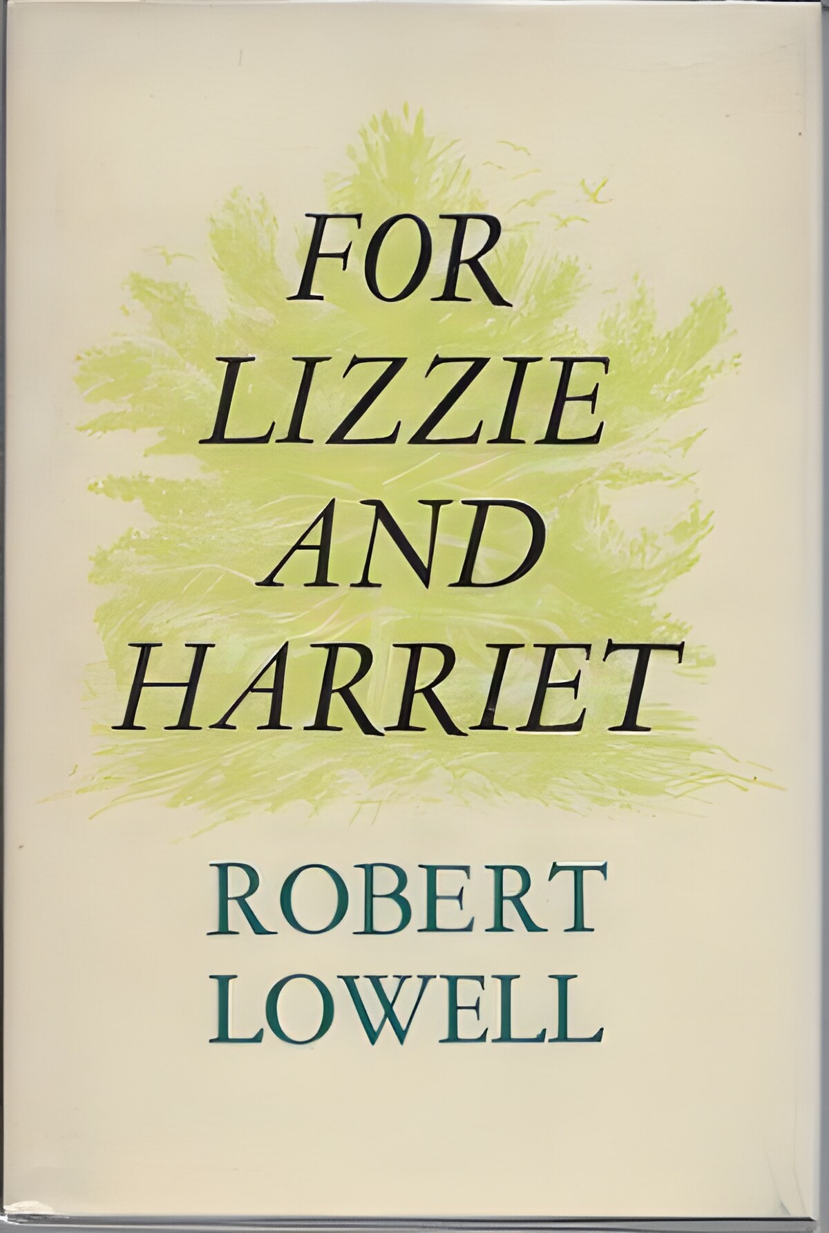 For Lizzie and Harrietby: Lowell, Robert
