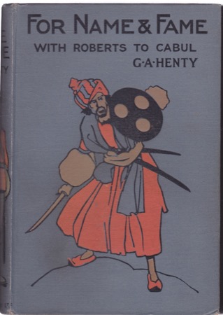 For Name and Fame: Or, To Cabul With Robertsby: G. A. Henty