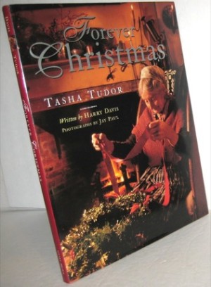 Forever Christmas by: Davis Harry / Illustrated By Tasha Tudor Photographs By Jay Paul