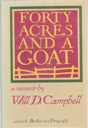 Forty Acres and a Goat: A Memoirby: Campbell, Will D.