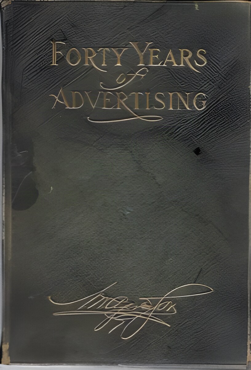 Forty Years of Advertising 1869-1909by: N. W. Ayer & Son