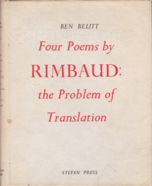 Four Poems by Rimbaud: The Problem of Translationby: Ben Belitt 