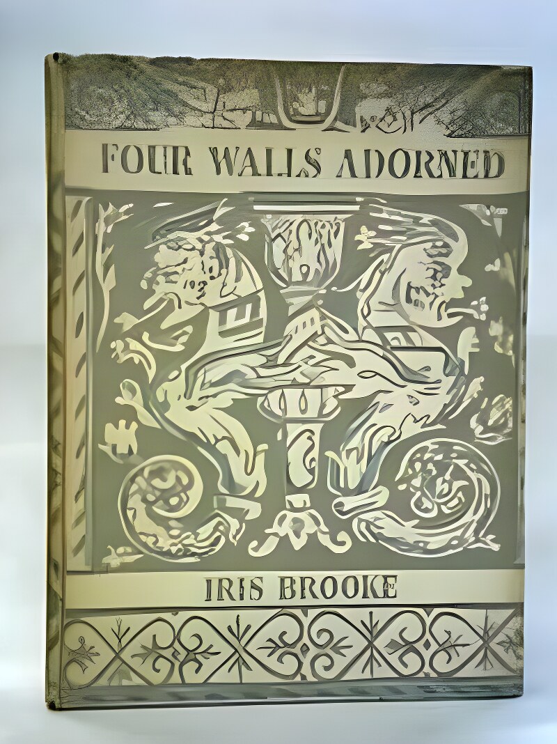 Four Walls Adorned: Interior Decoration 1485-1820 by: Iris Brooke