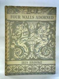 Four Walls Adorned: Interior Decoration 1485-1820 by: Iris Brooke