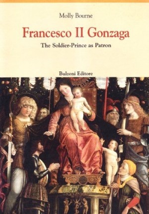 Francesco II Gonzaga: The soldier-prince as patronby: Bourne, Molly