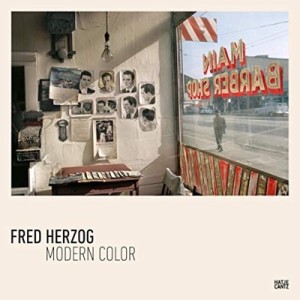Fred Herzog: Modern Color by: Herzog, Fred