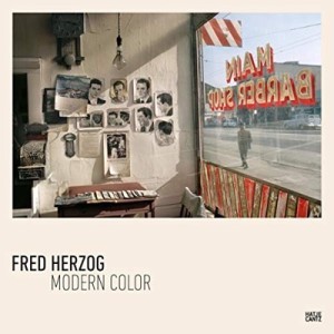 Fred Herzog: Modern Color by: Herzog, Fred
