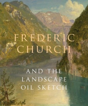 Frederic Church and the Landscape Oil Sketchby: Wilton, Andrew