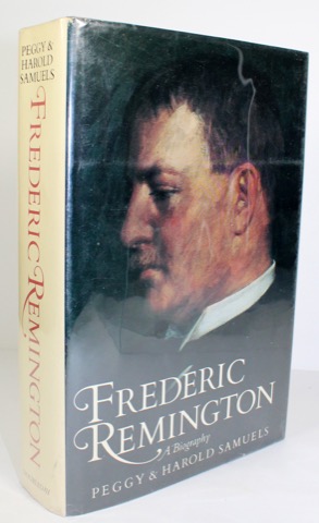 Frederic Remington - A Biographyby: Samuels, Peggy/Harold Samuels