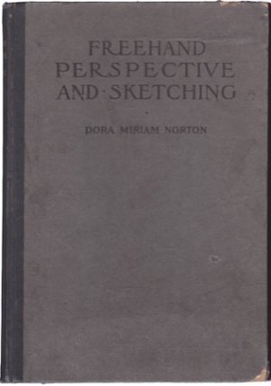 Freehand Perspective and Sketchingby: Dora Miriam Norton