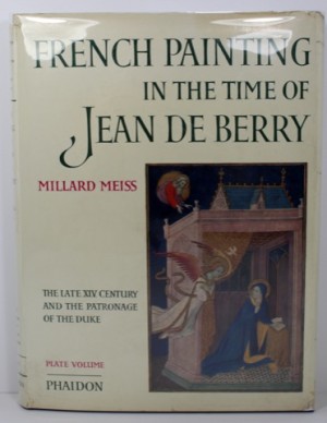 French Painting in the Time of Jean De Berry - The Late XIV Century and the Patronage of the Duke (Two Volume Set)by: Meiss, Millard