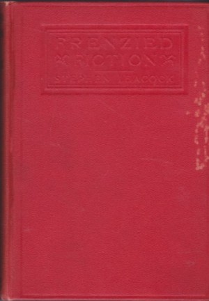 Frenzied Fiction (SIGNED COPY)by: Stephen Leacock