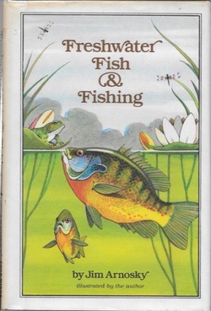 Freshwater Fish &amp; Fishing (SIGNED)by: Arnosky, Jim