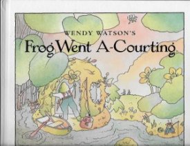 Frog Went A-Courting (SIGNED COPY)by: Watson, Wendy