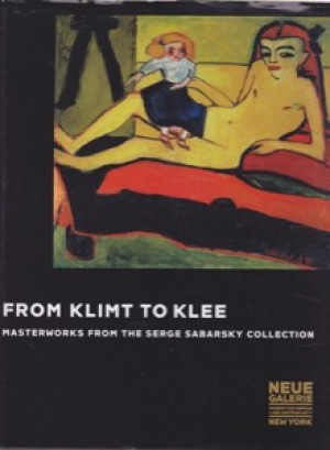 From Klimt to Klee: Masterworks from the Serge Sabarsky Collection by: Serge Sabarsky; Renee Price