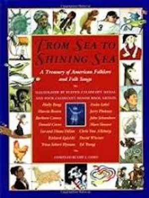 From Sea to Shining Sea: A Treasury of American Folklore and Folk Songs (SIGNED COPY)by: Cohn, Amy (Editor)