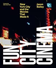 Fun City Cinema: New York City and the Movies that Made Itby: Jason Bailey