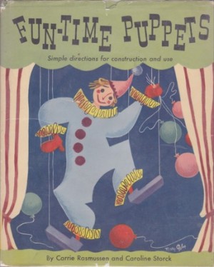 Fun-time Puppets - Simple Directions For Construction and Useby: Rasmussen, Carrie and Caroline Storck