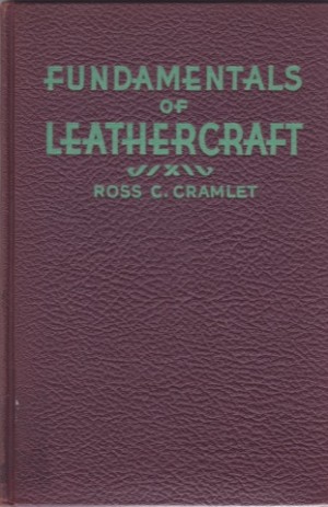 Fundamentals of Leathercraftby: Ross C. Cramlet