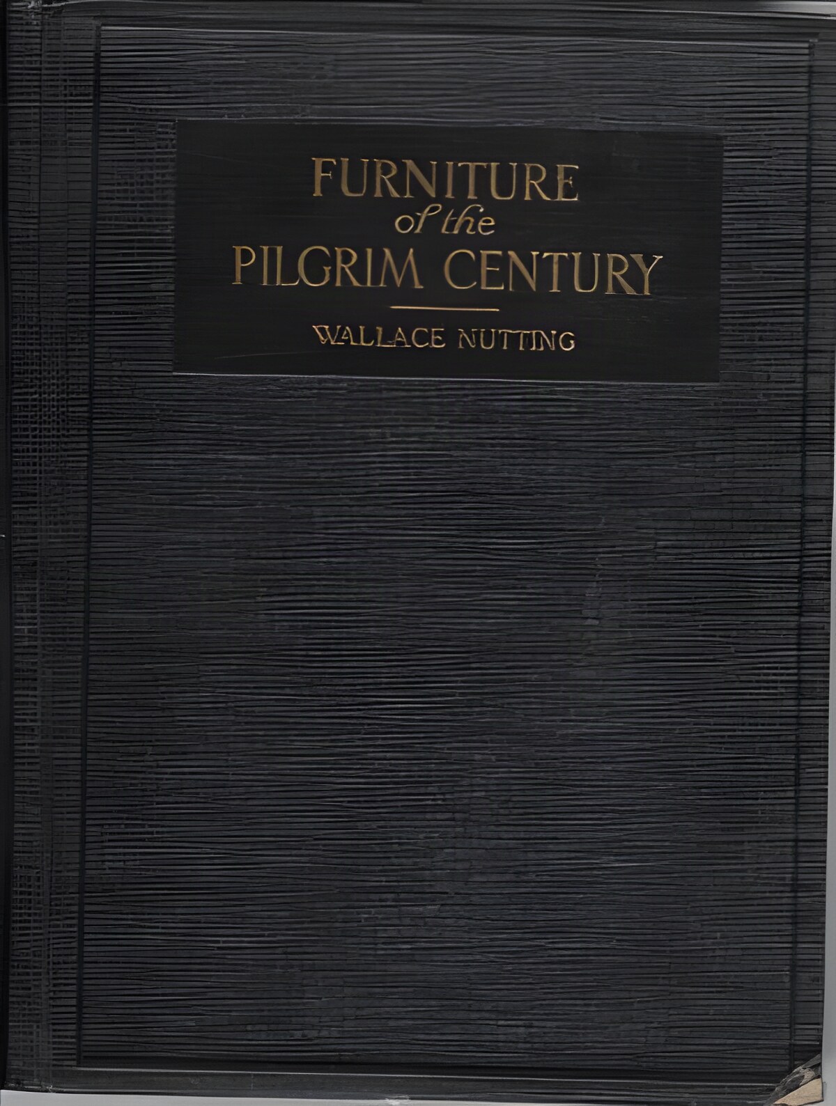 Furniture of the Pilgrim Century (Of American Origin): 1620-1720by: Nutting, Wallace