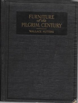 Furniture of the Pilgrim Century (Of American Origin): 1620-1720by: Nutting, Wallace