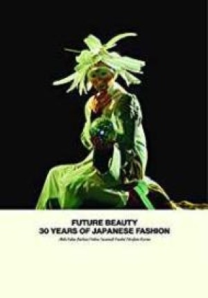 Future Beauty: 30 Years of Japanese Fashionby: Fukai, Akiko