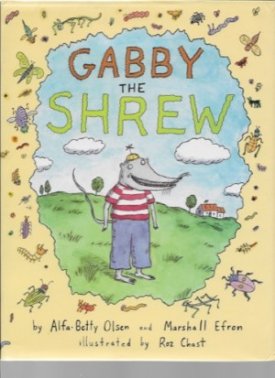 Gabby The Shrewby: Olsen, Alfa-Betty and Marshall Efron and Roz Chast