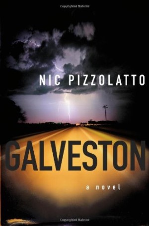 Galveston: A Novel by: Nic Pizzolatto