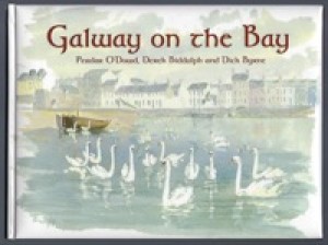 Galway on the Bay (SIGNED COPY)by: Dick Byrne, Peadar O'Dowd, Derek Biddulph, (Illustrator)