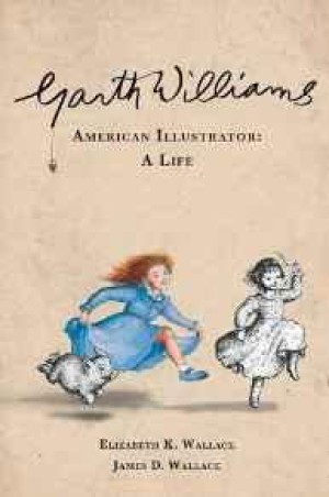 Garth Williams, American Illustrator: A Lifeby: Wallace, Elizabeth K.