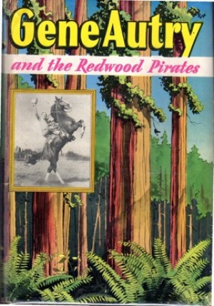 Gene Autry and the Redwood Piratesby: Bob Hamilton 