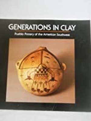 Generations in Clay: Pueblo Pottery of the American Southwestby: Dittert, Alfred E., Jr. and Fred Plog