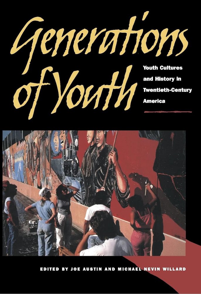 Generations of Youth: Youth Cultures and History in Twentieth-Century Americaby: Joe Alan Austin, Michael Willard (Editors) 