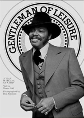 Gentleman of Leisure: A Year in the Life of a Pimpby: Adelman, Bob (Photographer)