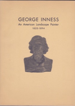 George Inness: An American Landscape Painter 1825-1894by: McCausland, Elizabeth